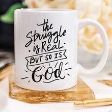 Load image into Gallery viewer, The Struggle Is Real But So Is GOD Mug, Coffee