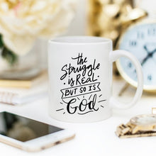 Load image into Gallery viewer, The Struggle Is Real But So Is GOD Mug, Coffee