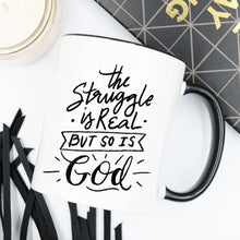 Load image into Gallery viewer, The Struggle Is Real But So Is GOD Mug, Coffee