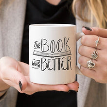 Load image into Gallery viewer, The Book Was Better, Coffee Mug, Coffee Cup, Funny
