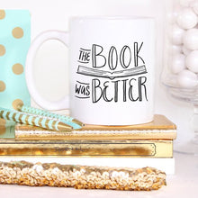 Load image into Gallery viewer, The Book Was Better, Coffee Mug, Coffee Cup, Funny