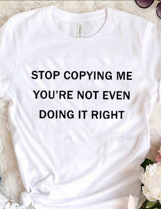 Stop Copying Me T-Shirt