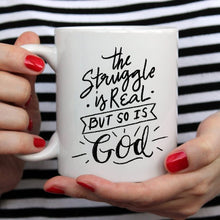 Load image into Gallery viewer, The Struggle Is Real But So Is GOD Mug, Coffee
